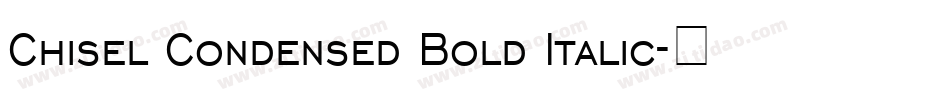 Chisel Condensed Bold Italic字体转换